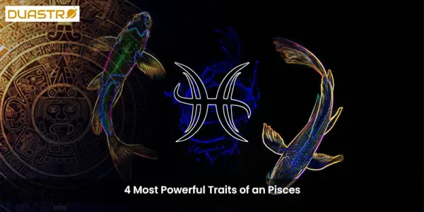 4 Most Powerful Traits of an Pisces